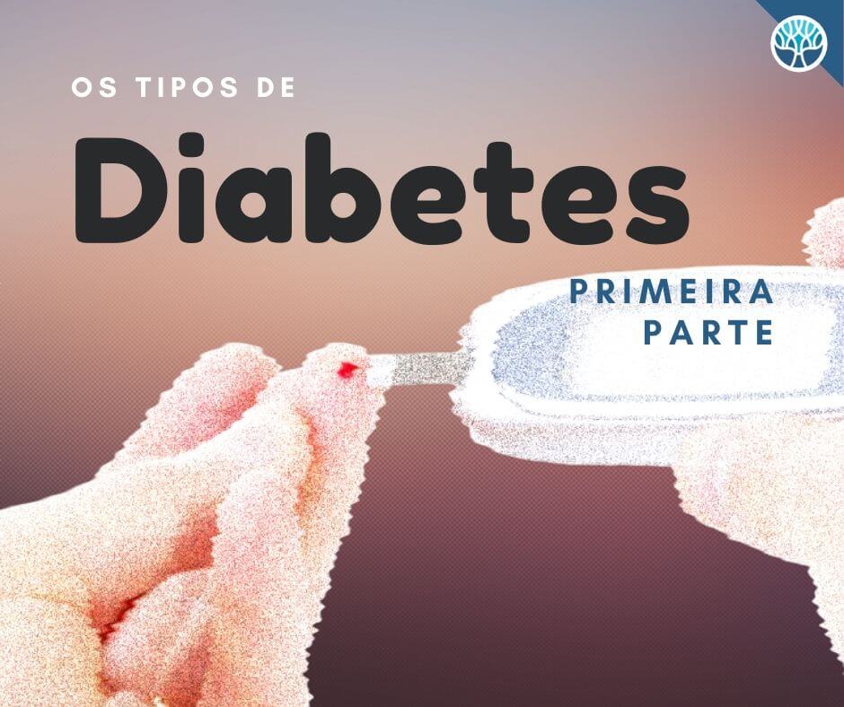 Leia mais sobre o artigo Os tipos de diabetes – Primeira parte